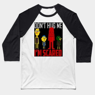 Don't Hug Me I'm Scared Baseball T-Shirt